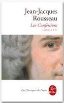 Couverture du livre « Les confessions t.1 (édition 2012) » de Jean-Jacques Rousseau aux éditions Le Livre De Poche