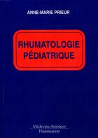 Couverture du livre « Rhumatologie pédiatrique » de Anne-Marie Prieur aux éditions Lavoisier Medecine Sciences