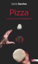Couverture du livre « Pizza ; cultures et mondialisation » de Sylvie Sanchez aux éditions Cnrs