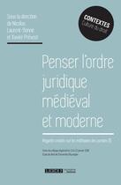 Couverture du livre « Penser l'ordre juridique médiéval et moderne ; regards croisés sur les méthodes des juristes » de  aux éditions Lgdj