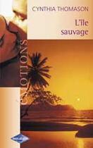 Couverture du livre « L'Ile Sauvage » de Cynthia Thomason aux éditions Harlequin