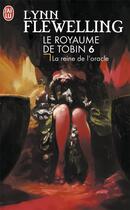 Couverture du livre « Le royaume de Tobin t.6 ; la reine de l'oracle » de Lynn Flewelling aux éditions J'ai Lu