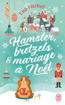 Couverture du livre « Hamster, bretzels et mariage à Noël » de Ena Fitzbel aux éditions J'ai Lu