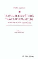 Couverture du livre « Travail de fin d'etudes, travail d'humanitude ; se reveler l'auteur de sa pensee » de Walter Hesbeen aux éditions Elsevier-masson