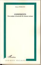 Couverture du livre « Confidents ; une analyse structurale de réseaux sociaux » de Alexis Ferrand aux éditions Editions L'harmattan