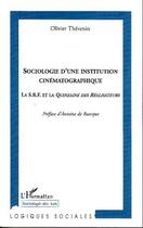 Couverture du livre « Sociologie d'une institution cinématographique ; la S.F.R et la quinzaine des réalisateurs » de Olivier Thevenin aux éditions Editions L'harmattan