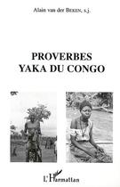 Couverture du livre « PROVERBES YAKA DU CONGO » de Alain Van Des Beken aux éditions Editions L'harmattan