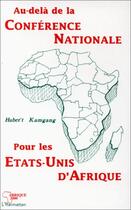 Couverture du livre « Au-delà de la conférence nationale pour les Etats-Unis d'Afrique » de Hubert Kamgang aux éditions Editions L'harmattan
