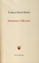 Couverture du livre « Harmonie et mélodie » de Camille Saint-Saens aux éditions Archives Kareline