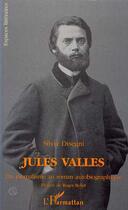 Couverture du livre « Jules Vallès : Du journalisme au roman autobiographique » de Silvia Disegni aux éditions Editions L'harmattan