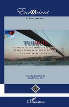 Couverture du livre « Eurorient T.35 ; T.36 ; Turquie ; La Nouvelle Politique Extérieure Turque Entre Le Mythe Européen Et La Nostalgie Ottomane » de Eurorient aux éditions L'harmattan