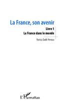 Couverture du livre « La France, son avenir t.1 ; la France dans le monde » de Patricia Tardif-Perroux aux éditions Editions L'harmattan