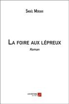 Couverture du livre « La foire aux lépreux » de Smail Merahi aux éditions Editions Du Net