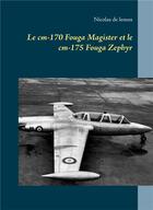 Couverture du livre « Le cm-170 Fouga Magister et le cm-175 Fouga Zephyr » de Lemos De Nicolas aux éditions Books On Demand