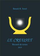 Couverture du livre « Le creuset ; recueil de textes » de Benoit R. Sorel aux éditions Books On Demand