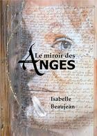 Couverture du livre « Le miroir des Anges : MS 408 » de Isabelle Beaujean aux éditions Books On Demand