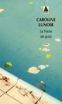 Couverture du livre « La faute de goût » de Caroline Lunoir aux éditions Actes Sud