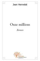 Couverture du livre « Onze millions » de Hennebe Jean aux éditions Edilivre
