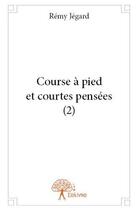 Couverture du livre « Course a pied et courtes pensees (2) » de Jegard Remy aux éditions Edilivre