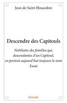 Couverture du livre « Descendre des capitouls » de Jean De Saint-Houard aux éditions Edilivre