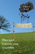 Couverture du livre « Elles sont fraiches mes nouvelles » de Thibaud Benoit aux éditions Edilivre
