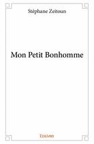 Couverture du livre « Mon petit bonhomme » de Stephane Zeitoun aux éditions Edilivre