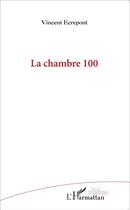 Couverture du livre « La chambre 100 » de Vincent Ecrepont aux éditions L'harmattan