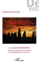 Couverture du livre « La saga divergente ; pour une architecture sociale et psychologique des factions » de Sandrine Schoenenberger aux éditions L'harmattan