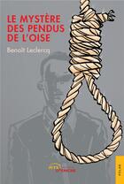 Couverture du livre « Le mystère des pendus de l'Oise » de Benoit Leclercq aux éditions Jets D'encre