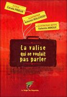 Couverture du livre « La valise qui ne voulait pas parler » de Carole Prieur et Antonin Malchiodi et Valentin Mirouf aux éditions Le Verger Des Hesperides