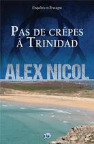 Couverture du livre « Pas de crêpes à Trinidad » de Alex Nicol aux éditions Editions Du 38