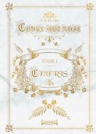 Couverture du livre « Codex mot rose Tome 1 ; cineris » de Joy Pearl aux éditions Sudarenes