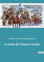 Couverture du livre « La chute de l'empire romain » de Francois-Rene De Chateaubriand aux éditions Culturea