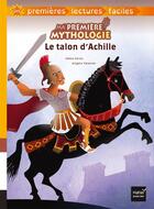 Couverture du livre « Ma première mythologie : le talon d'Achille adapté » de Helene Kerillis aux éditions Hatier