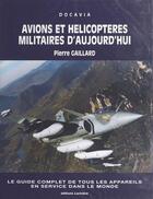 Couverture du livre « Les avions et les helicopteres militaires d'aujourd'hui » de R Gaillard aux éditions Fenixx Reedition Numerique (lariviere)