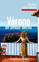 Couverture du livre « Vérone : un amour déchu » de Evelyne Lebel-Nonga aux éditions La Route De La Soie