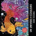 Couverture du livre « Un univers de couleurs : Carnet de coloriages & défis colorés » de Kerby Rosanes aux éditions Marabout