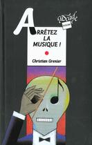 Couverture du livre « Les enquêtes de Logicielle t.3 ; arrêtez la musique » de Christian Grenier aux éditions Rageot