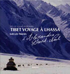 Couverture du livre « Tibet, voyage à Lhassa ; sur les traces d'alexandra David-Neel » de Desire-Marchand J. aux éditions Arthaud