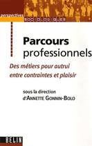 Couverture du livre « Parcours professionnels ; des métiers pour autrui entre contraintes et plaisir » de Annette Gonnin-Bolo aux éditions Belin Education
