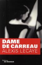 Couverture du livre « Dame de carreau » de Alexis Lecaye aux éditions Editions Du Masque