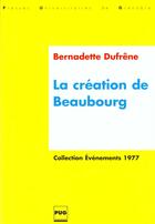 Couverture du livre « Creation de beaubourg » de Dufresne aux éditions Pu De Grenoble