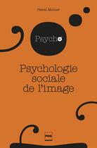 Couverture du livre « Psychologie sociale de l'image » de Pascal Moliner aux éditions Pu De Grenoble