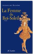 Couverture du livre « La femme du roi-soleil » de Jacqueline Duchene aux éditions Jc Lattes