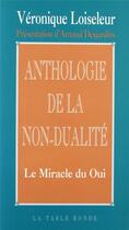 Couverture du livre « Anthologie de la non-dualité ; le miracle du Oui » de Veronique Loiseleur aux éditions Table Ronde