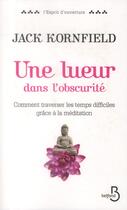 Couverture du livre « Une lueur dans l'obscurité » de Jack Kornfield aux éditions Belfond