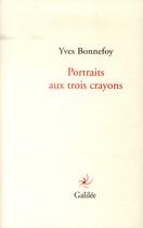 Couverture du livre « Portraits aux trois crayons » de Yves Bonnefoy aux éditions Galilee