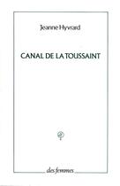 Couverture du livre « Canal de la Toussaint » de Jeanne Hyvrard aux éditions Des Femmes