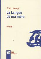 Couverture du livre « La langue de ma mere » de Tom Lanoye aux éditions La Difference