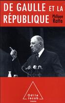 Couverture du livre « De Gaulle et la République » de Philippe Ratte aux éditions Odile Jacob